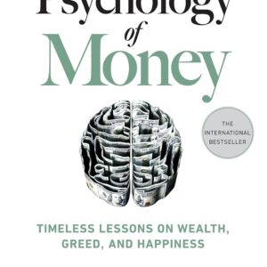The Psychology of Money Timeless Lessons on Wealth and Happiness Morgan Housel